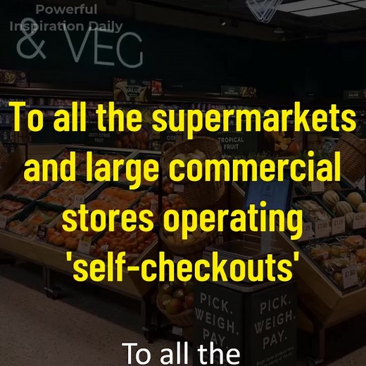 6.2K views · 137 reactions | To all the supermarkets and large commercial stores operating 'self-checkouts' | Powerful Inspiration Daily | Facebook