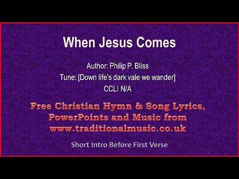 When Jesus Comes - Hymn Lyrics & Music