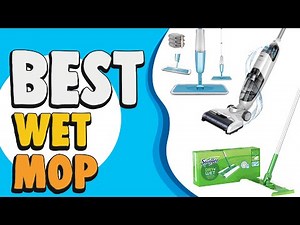 Best Wet Mop in 2021 – Keeping Your Home Clean Make Easier!