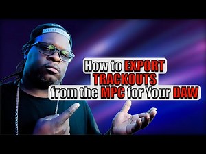 How to Export Trackouts for Your DAW from the MPC