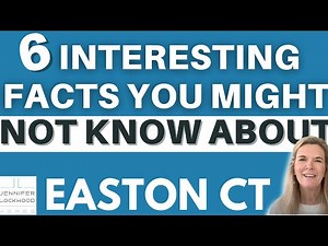 6 Interesting Facts about Easton CT | Living in Easton CT| Moving to Easton CT