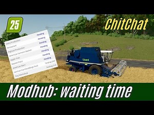 FS25: Modhub waiting time (ChitChat Video)