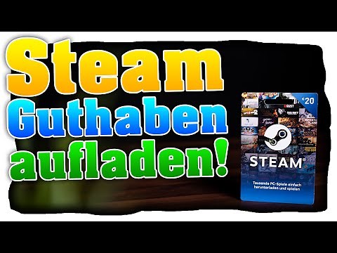Steam Guthaben aufladen! Guthaben aufladen mit Steam Karte, Gutscheinkarte PayPal, PSC usw.