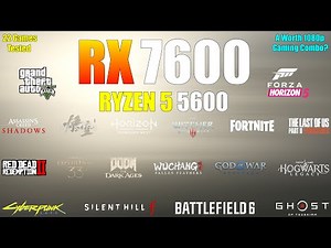 RX 7600 + Ryzen 5 5600 - 22 Games Tested - A Worth 1080p Gaming Build?