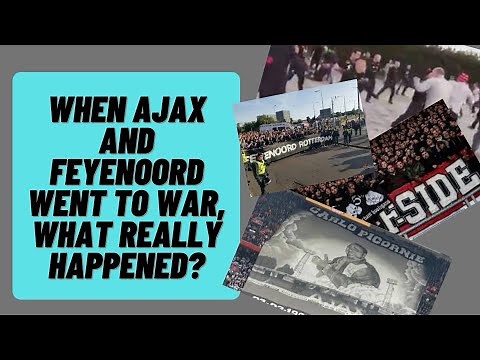 When Ajax and Feyenoord Went to WAR, What Really Happened?