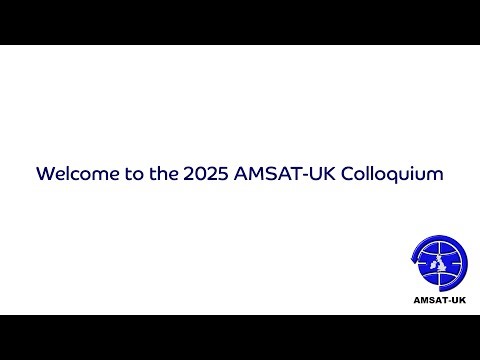 2025 AMSAT-UK Colloquium - Sunday stream