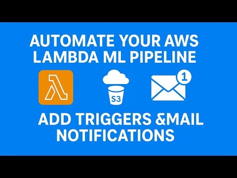 ⚙️ Automate Your AWS Lambda ML Pipeline | Add Triggers & Email Notifications