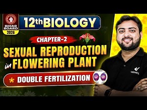 Class 12 Biology Chapter 2 | Sexual Reproduction In Flowering Plants | Double Fertilization | BSEB