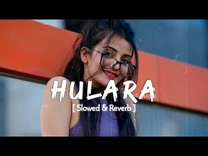 HULARA Song - J STAR | Slowed & Reverb | Punjabi Song Lofi
