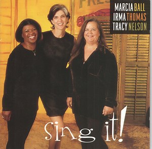 Marcia Ball, Irma Thomas, Tracy Nelson - Sing It!