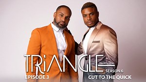 TRIANGLE Season 6 Episode 3 “Cut To The Quick” - Triangle Season 6 - Brtb TV