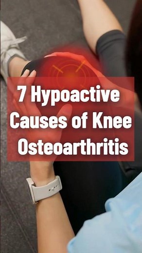 7 Hypoactive Causes of Knee Osteoarthritis