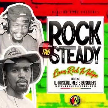 Rocksteady Lovers rock mix 2 Dj Raskull meets Busquets 2025 (Lovers Rock Reggae Roots Rocksteady)