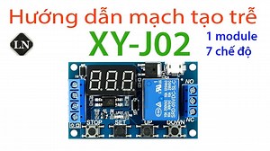 Hướng dẫn sử dụng module tạo trễ đóng ngắt Relay XY-J02  -  Videoclips