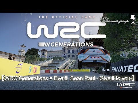 【WRC Generations × EVE ft Sean Paul - Give it to you - 】ダメ男を好きになった女の気持ち。あっ…うちのマッマの事かな…ｗ