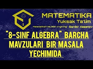 "8 sinf Algebra" barcha mavzulari bir masala yechimida. Вся "Алгебра 8 класса" в одной задаче.