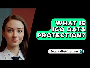 What Is ICO Data Protection? - SecurityFirstCorp.com