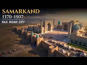 The Entire History of Samarkand — The Silk Road City That Connected the World