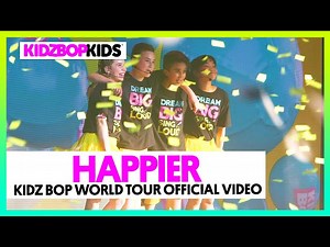 KIDZ BOP Kids - Happier (KIDZ BOP World Tour Official Video) - Videos For Kids