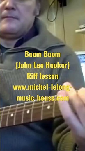 Boom Boom (John Lee Hooker) Riff lesson www.michel-lelong-music-house.com