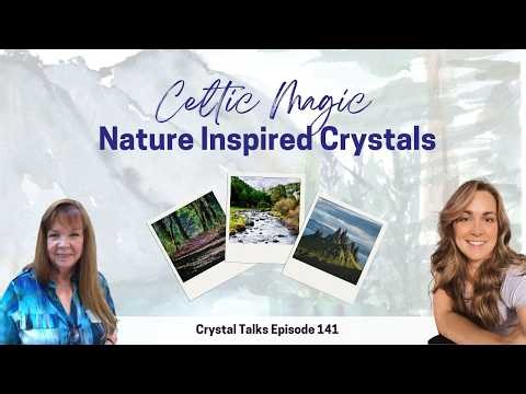 Celtic Magic - Nature Inspired Crystals