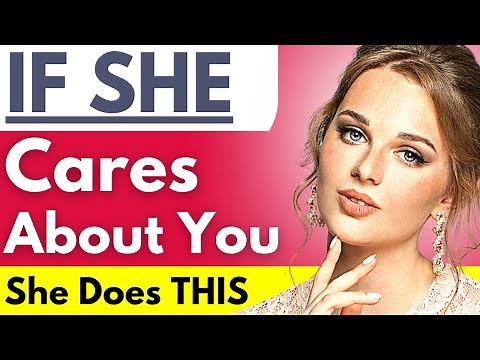 If A Girl Cares About You She Would Do THIS - 22 Signs A Woman Cares About You Deeply