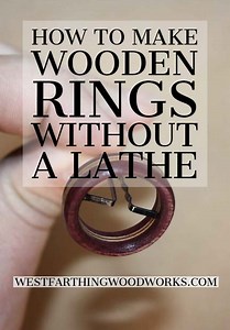 How to Make Wooden Rings Without a Lathe - Westfarthing Woodworks