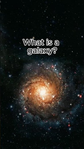 What is a galaxy?