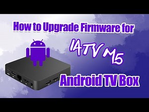 How to Upgrade Firmware for iATV M5 Android TV Box