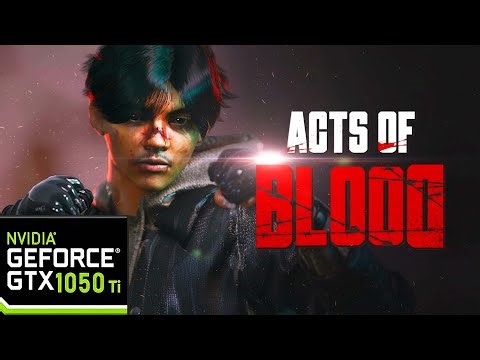 Acts of Blood Gameplay on GTX 1050 Ti + Ryzen 5 8400F | Performance Test & Walkthrough (2025)