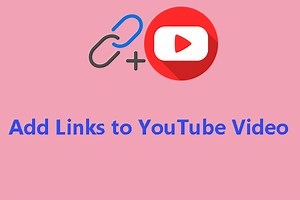 Add Links to YouTube Videos with Ease! [Step-by-Step Guide] - MiniTool