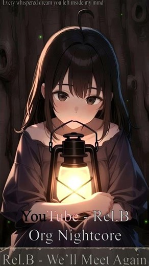 Rel.B - We'll Meet Again - Short V - Org Nightcore