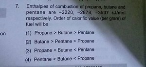 Enthalpies of combustion of propane, butane and pentane are −22... | Filo