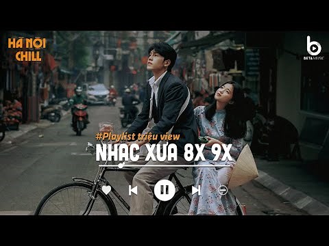 Nhạc Xưa 8x 9x - Nhạc Ballad Xưa Chill Nhẹ Nhàng Hay Nhất Mọi Thời Đại - Top Nhạc Trẻ Xưa Hot Tiktok