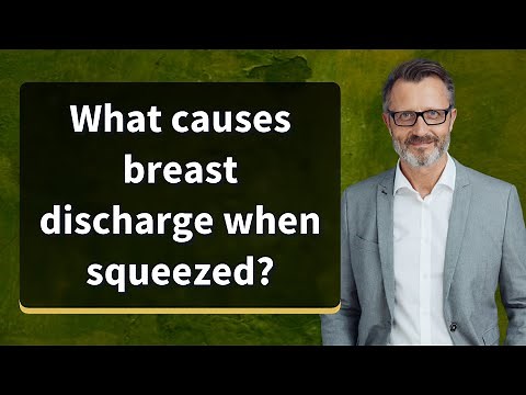 What causes breast discharge when squeezed?