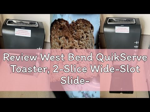 Review West Bend QuikServe Toaster, 2-Slice Wide-Slot Slide-Through Bread Toaster with Bagel and Glu
