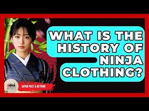 What Is The History Of Ninja Clothing? - Japan Past and Present