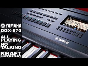 Yamaha DGX-670 - All Playing, No Talking