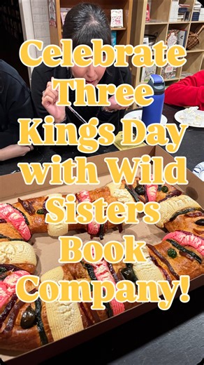 When a staff training becomes a party, you know you have a pretty special group of people on your team! Bri shared one of her favorite family traditions with us tonight with the Three Kings Day celebration and we got to wish Fatma a very happy birthday to Fatma! 2026 is going to be a luck filled year for Charlotte, Gunnar, Fatma and Kat! I feel pretty dang lucky to have such fabulous booksellers! | Wild Sisters Book Co.