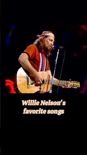 WILLIE NELSON'S FAVORITE SONGS #countrymusic #shortvideo #willienelson