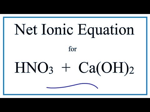 How to Write the Net Ionic Equation for Nitric acid + Calcium hydroxide