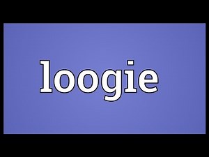 Loogie Meaning