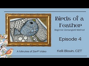 Birds of a Feather - Episode 4 - Zentangle Bird - Minutes of Zen©