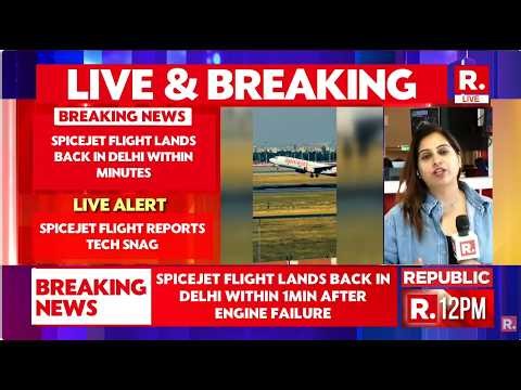 BREAKING LIVE: SpiceJet Flight Returns To Delhi Within 1 Minute After Take-Off Due To Engine Failure