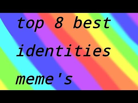 Top 8 best identities memes