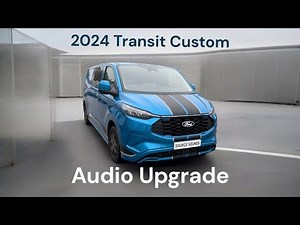 New Transit Custom HiFi Upgrade