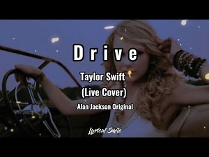 Taylor Swift - Drive (Live performing Alan Jackson hit song "Drive")Lyric Video