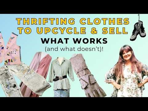 Thrifting Clothes to Upcycle and Sell, What Works For Me and What Doesn't.