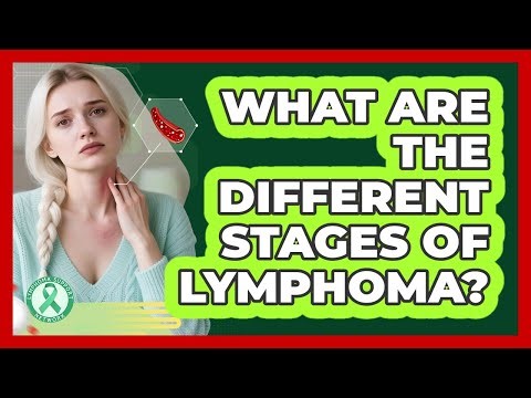 What Are The Different Stages Of Lymphoma? - Lymphoma Support Network