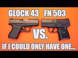 GLOCK 43 VS FN 503...IF I COULD ONLY HAVE ONE